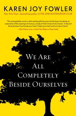 We are all completely beside ourselves Karen Joy Fowler
